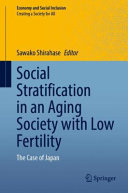 Social stratification in an aging society with low fertility : the case of Japan /