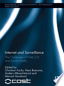 Internet and surveillance : the challenges of Web 2.0 and social media /