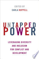Untapped power : leveraging diversity and inclusion for conflict and development /