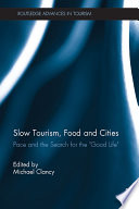 Slow tourism, food and cities : pace and the search for the 'good life' /