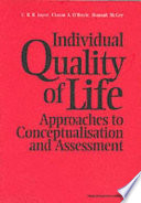 Individual quality of life : approaches to conceptualisation and assessment /