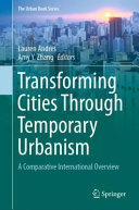 Transforming cities through temporary urbanism : a comparative international overview /
