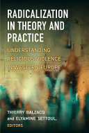 Radicalization in theory and practice : understanding religious violence in Western Europe /