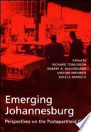 Emerging Johannesburg : perspectives on the postapartheid city /