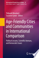 Age-friendly cities and communities in international comparison : political lessons, scientific avenues, and democratic issues /
