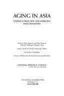 Aging in Asia : findings from new and emerging data initiatives /