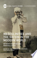 Masculinities and the nation in the modern world : between hegemony and marginalization /
