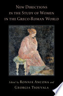 New directions in the study of women in the Greco-Roman world /