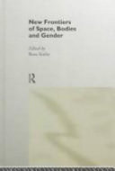 New frontiers of space, bodies, and gender /