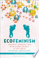 Ecofeminism : feminist intersections with other animals and the earth /