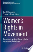 Women's rights in movement : dynamics of feminist change in Latin America and the Caribbean /