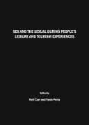Sex and the sexual during people's leisure and tourism experiences /