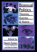 Bisexual politics : theories, queries, and visions /