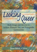 Looking queer : body image and identity in lesbian, bisexual, gay, and transgender communities /