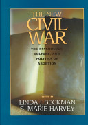 The new civil war : the psychology, culture, and politics of abortion /