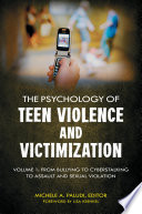 The psychology of teen violence and victimization /