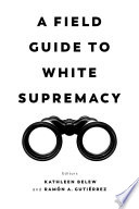 A field guide to white supremacy /