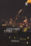 Wounded cities : destruction and reconstruction in a globalized world /