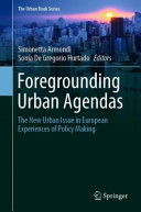 Foregrounding urban agendas : the new urban issue in European experiences of policy-making /