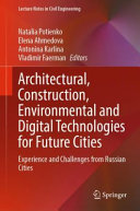 Architectural, construction, environmental and digital technologies for future cities : experience and challenges from Russian cities /