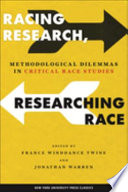 Racing research, researching race : methodological dilemmas in critical race studies /