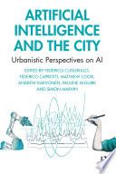 Artificial Intelligence and the City : Urbanistic Perspectives on AI /