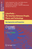 CyberParks -- the interface between people, places and technology : new approaches and perspectives /