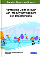 Humanizing cities through car-free city development and transformation /