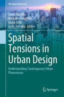 Spatial tensions in urban design : understanding contemporary urban phenomena /