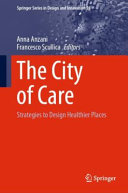 The city of care : strategies to design healthier places /