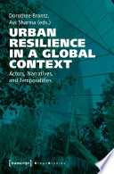 Urban Resilience in a Global Context : Actors, Narratives, and Temporalities /
