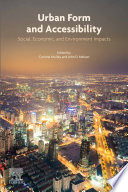 Urban form and accessibility : social, economic, and environment impacts /
