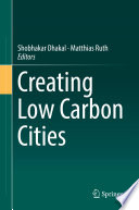 Creating low carbon cities /