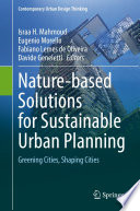 Nature-based solutions for sustainable urban planning : greening cities, shaping cities /