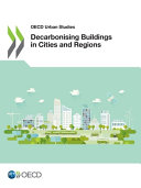 Decarbonising Buildings in Cities and Regions /