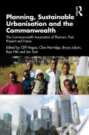 Planning, sustainable urbanisation, and the commonwealth : the commonwealth association of planners, past, present and future /