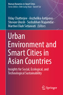 Urban environment and smart cities in Asian countries : insights for social, ecological, and technological sustainability /