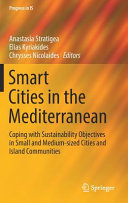 Smart cities in the Mediterranean : coping with sustainability objectives in small and medium-sized cities and island communities /