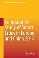 Comparative study of smart cities in Europe and China 2014 /