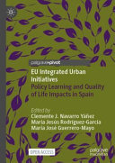 EU integrated urban initiatives : policy learning and quality of life impacts in Spain /