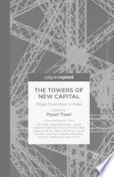 The towers of new capital : mega townships in India /