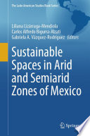 Sustainable spaces in arid and semiarid zones of Mexico /