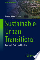 Sustainable urban transitions : research, policy and practice /