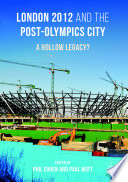 London 2012 and the post-Olympics city : a hollow legacy? /