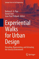 Experiential walks for urban design : revealing, representing, and activating the sensory environment /