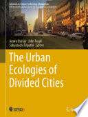 The urban ecologies of divided cities /