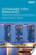 Sustainable cities reimagined : multidimensional assessment and smart solutions /