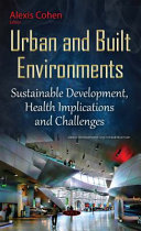 Urban and built environments : sustainable development, health implications and challenges /