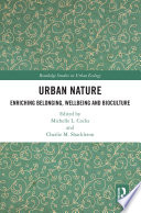 Urban nature : enriching belonging, wellbeing and bioculture /