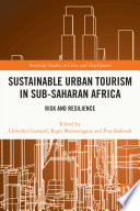 Sustainable urban tourism in sub-Saharan Africa : risk and resilience /